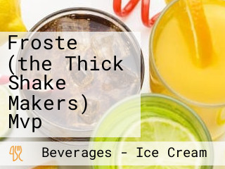 Froste (the Thick Shake Makers) Mvp