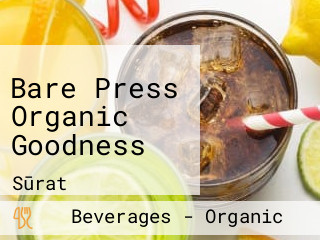 Bare Press Organic Goodness