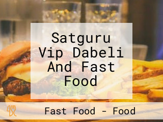 Satguru Vip Dabeli And Fast Food