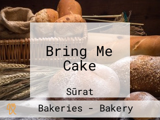 Bring Me Cake