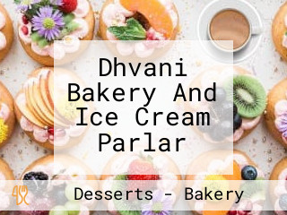 Dhvani Bakery And Ice Cream Parlar