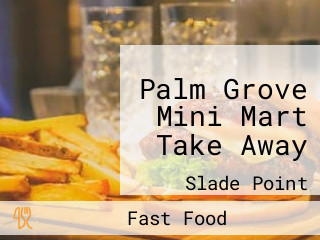Palm Grove Mini Mart Take Away