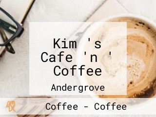 Kim 's Cafe 'n ' Coffee