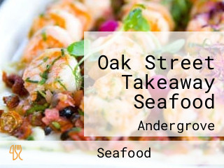 Oak Street Takeaway Seafood