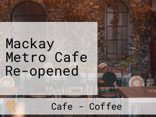 Mackay Metro Cafe Re-opened