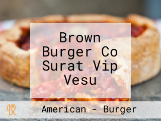 Brown Burger Co Surat Vip Vesu