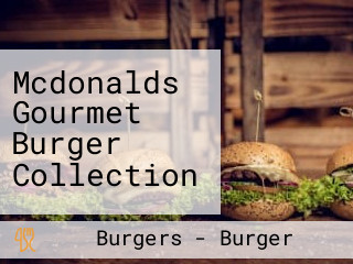 Mcdonalds Gourmet Burger Collection