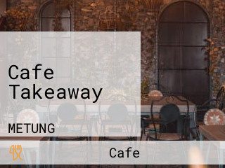Cafe Takeaway