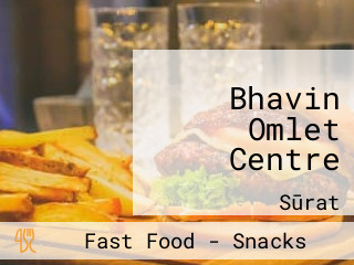 Bhavin Omlet Centre
