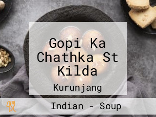 Gopi Ka Chathka St Kilda