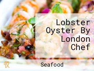 Lobster Oyster By London Chef