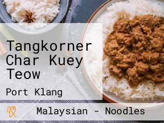 Tangkorner Char Kuey Teow
