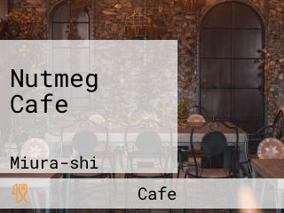 Nutmeg Cafe ナツメグカフェ