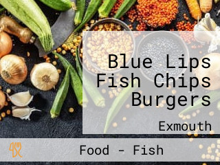 Blue Lips Fish Chips Burgers