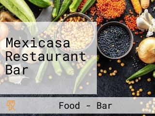 Mexicasa Restaurant Bar