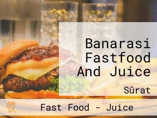 Banarasi Fastfood And Juice