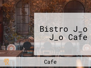 Bistro J_o J_o Cafe