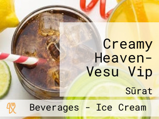 Creamy Heaven- Vesu Vip