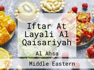 Iftar At Layali Al Qaisariyah