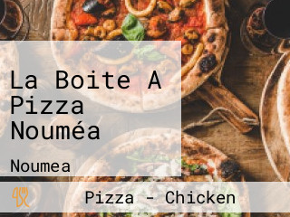 La Boite A Pizza Nouméa