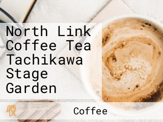 North Link Coffee Tea Tachikawa Stage Garden