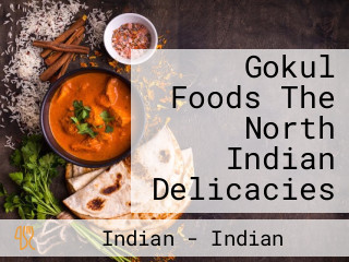 Gokul Foods The North Indian Delicacies