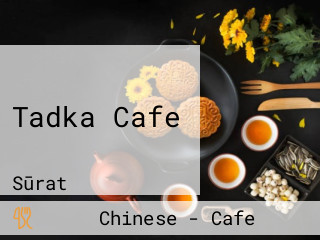 Tadka Cafe