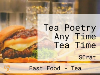 Tea Poetry Any Time Tea Time