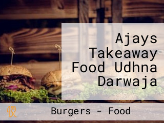 Ajays Takeaway Food Udhna Darwaja