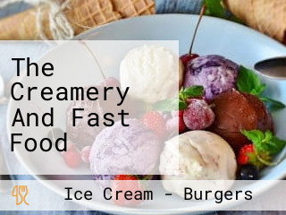 The Creamery And Fast Food