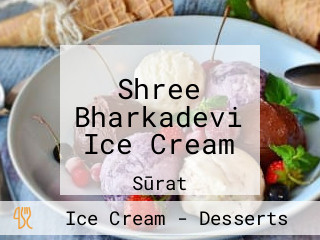 Shree Bharkadevi Ice Cream
