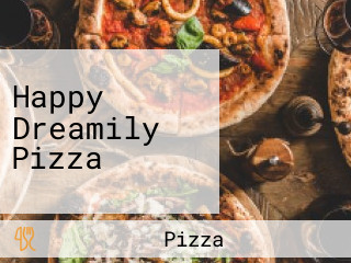 Happy Dreamily Pizza