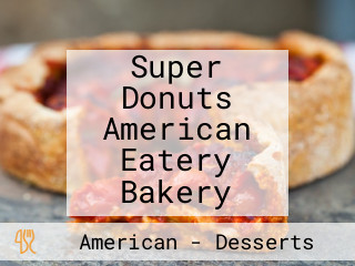 Super Donuts American Eatery Bakery