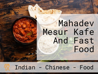 Mahadev Mesur Kafe And Fast Food