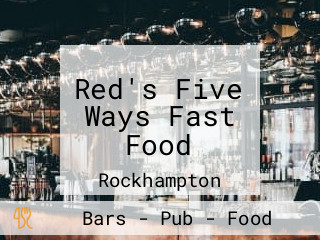Red's Five Ways Fast Food