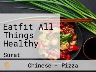 Eatfit All Things Healthy