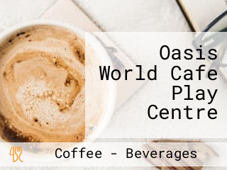 Oasis World Cafe Play Centre