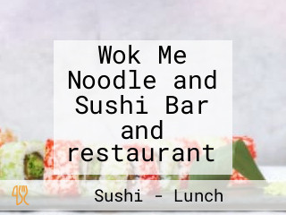 Wok Me Noodle and Sushi Bar and restaurant