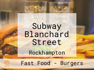Subway Blanchard Street