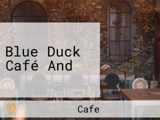 Blue Duck Café And