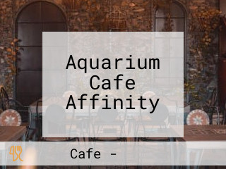 Aquarium Cafe Affinity