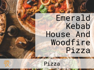 Emerald Kebab House And Woodfire Pizza
