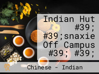Indian Hut #39; #39;snaxie Off Campus #39; #39;