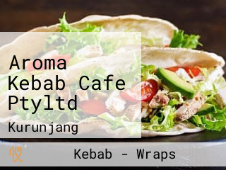 Aroma Kebab Cafe Ptyltd