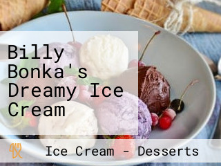 Billy Bonka's Dreamy Ice Cream