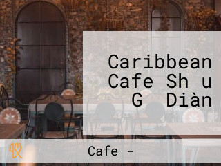 Caribbean Cafe Shǒu Gǔ Diàn