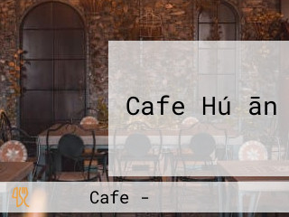 Cafe Hú ān