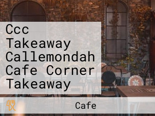 Ccc Takeaway Callemondah Cafe Corner Takeaway