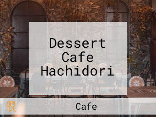 Dessert Cafe Hachidori