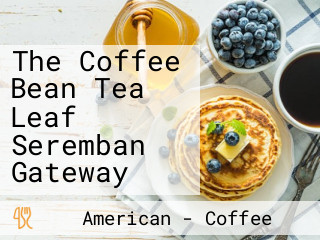 The Coffee Bean Tea Leaf Seremban Gateway
